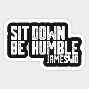 Sit Down Be Humble Sticker